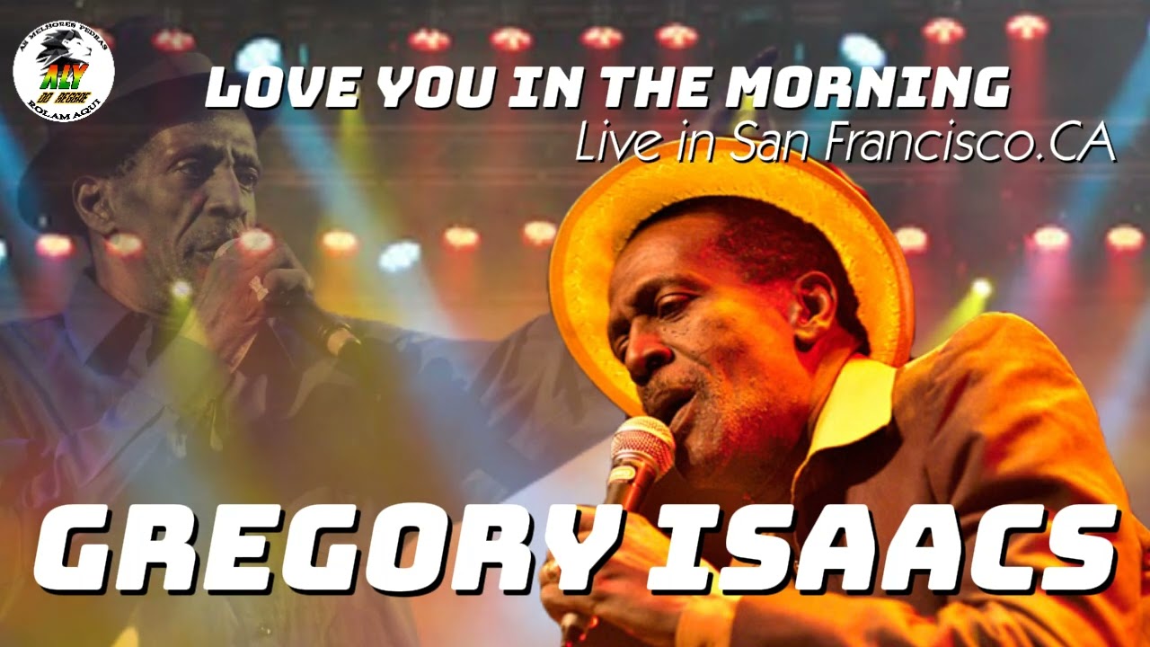 GREGORY ISAACS/Love You In The Morning[Live in San Francisco CA , 2003]@AlydoReggae