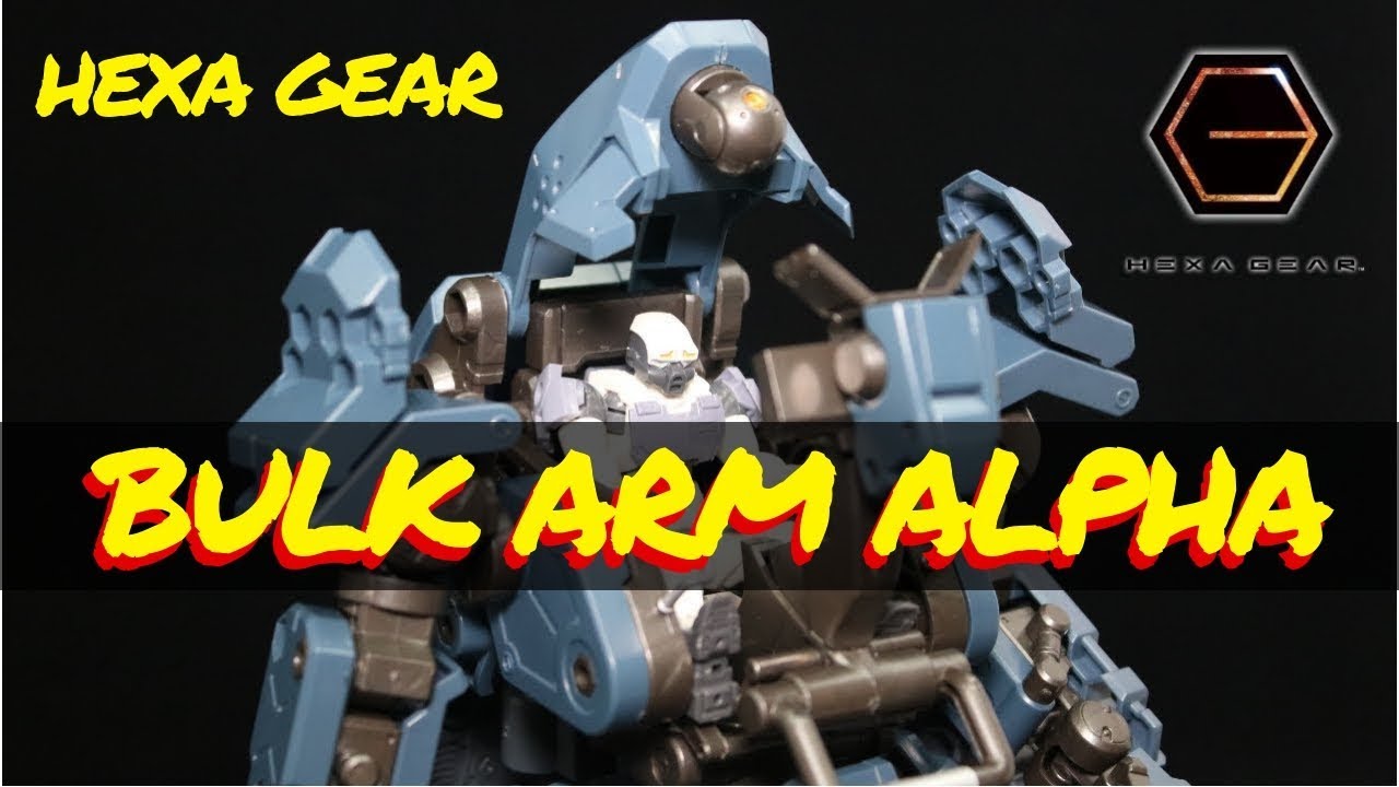 Hexa Gear (Kotobukiya) Bulk Arm Alpha Review