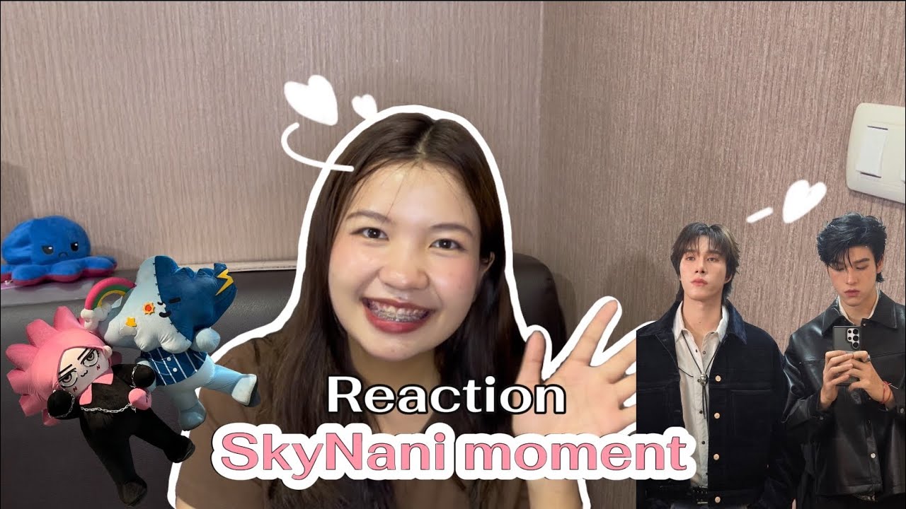 Reaction SkyNani moment มิตรภาพแบบใด🥊