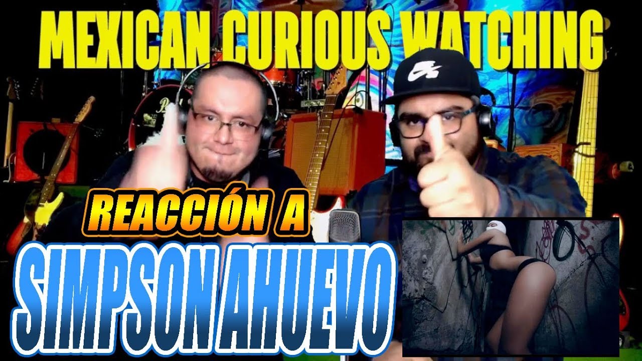 SIMPSON AHUEVO-M&Eacute;XTASIS-MEXICANOS REACCIONAN
