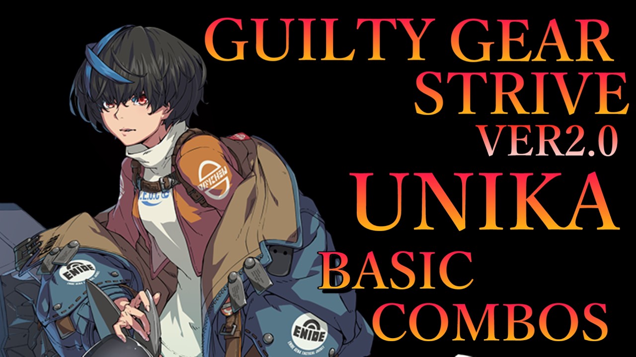 【Ver2】ギルティギア ストライヴ ユニカ 基本 コンボ【GUILTY GEAR STRIVE UNIKA BASIC COMBOS】