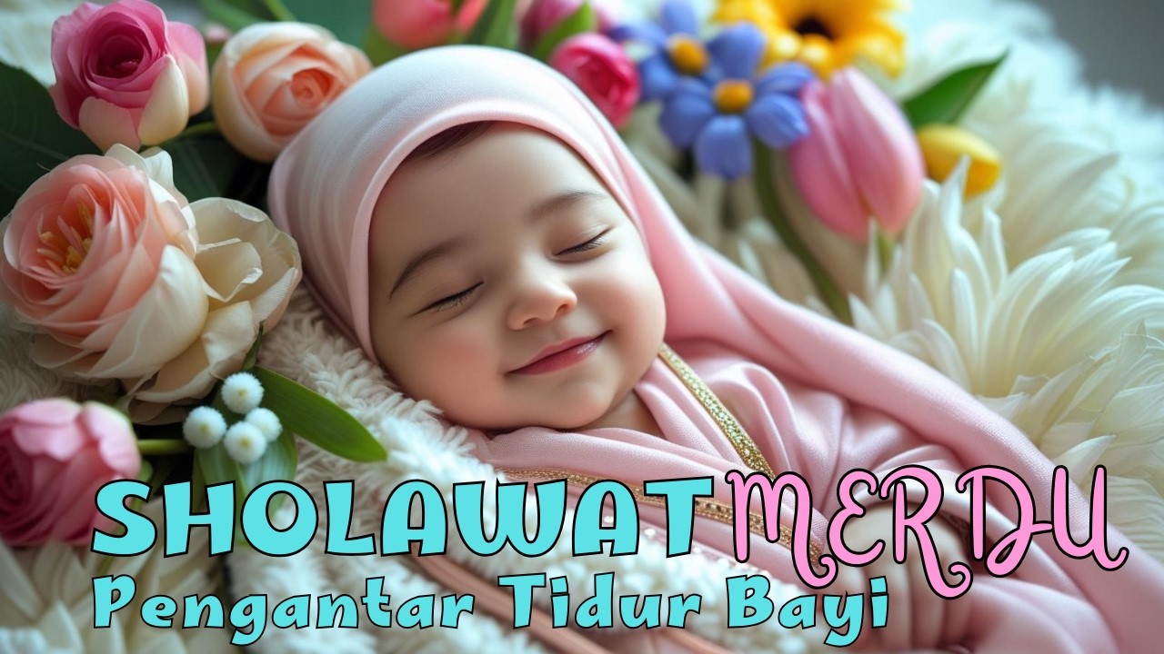 SHOLAWAT PENGANTAR TIDUR BAYI | Lagu Untuk Anak Tidur Tenang, Nyenyak, Penuh Berkah Dan Tidak Rewel