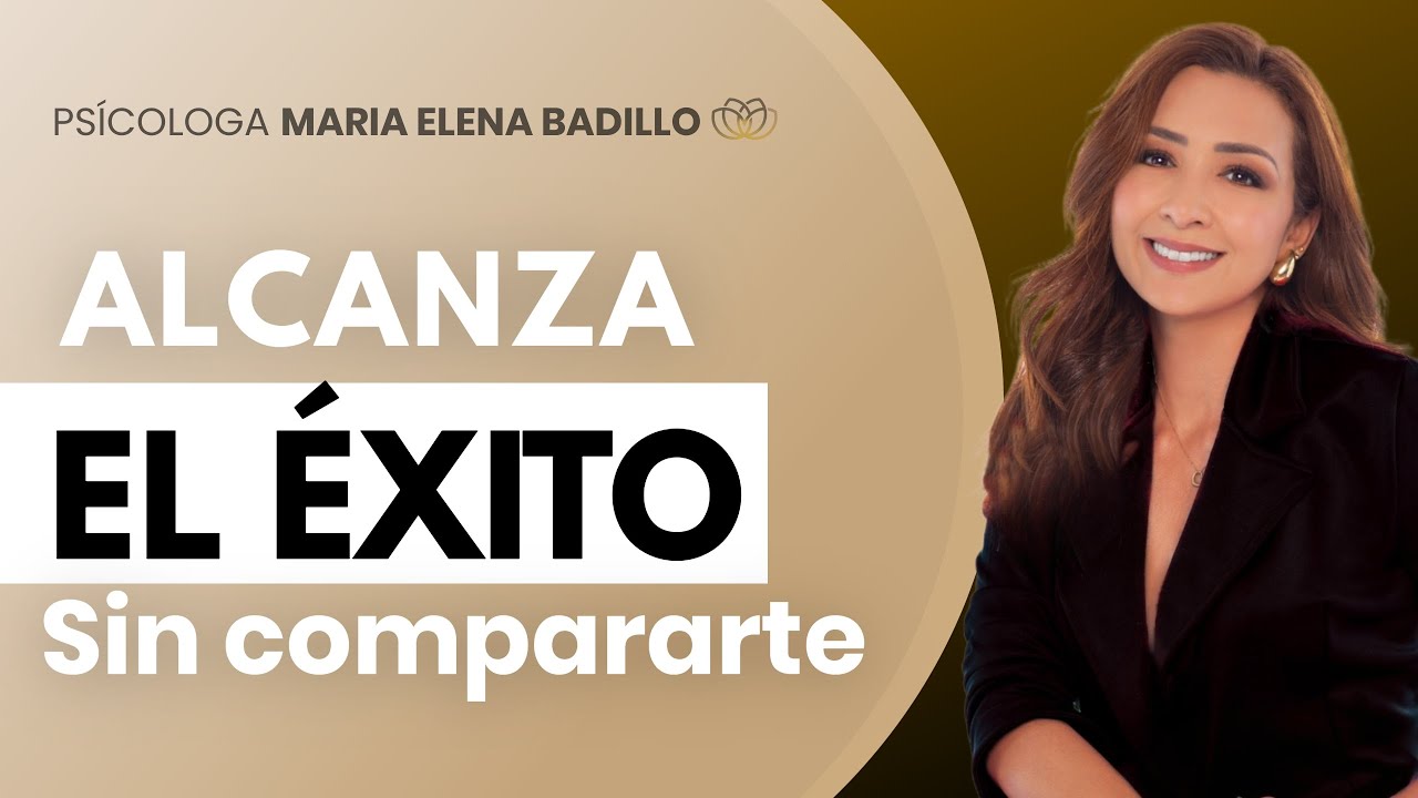 ALCANZA EL ÉXITO SIN COMPARARTE - Psicóloga Maria Elena Badillo y @Marco Antonio Regil