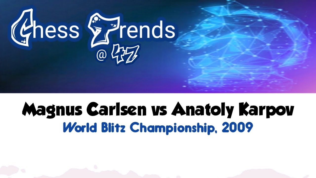 Magnus Carlsen vs Anatoly Karpov &bull; World Blitz Championship, 2009