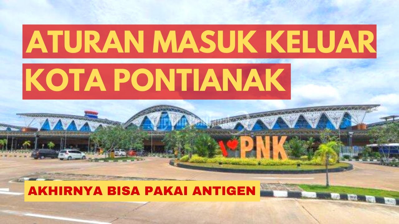 UPDATE ATURAN MENUJU PONTIANAK SAMPAI TAHUN 2022