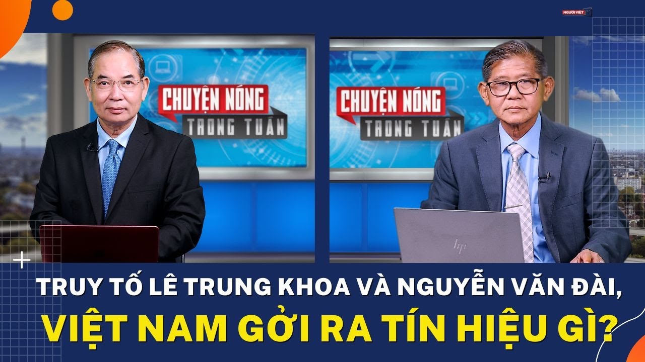 Truy tố Lê Trung Khoa và Nguyễn Văn Đài, Việt Nam gởi ra tín hiệu gì?