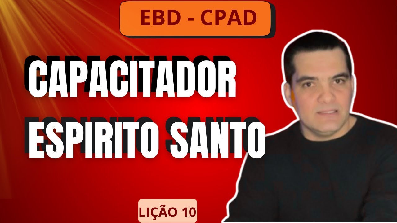 EBD Lição 10  - ESPIRITO SANTO - O CAPACITADOR - 1• Tri 2026
