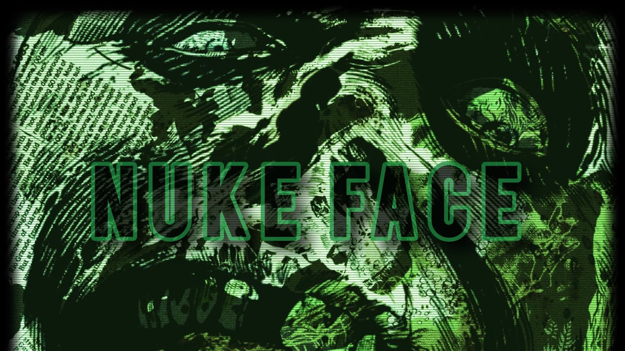 The Terror Of Nuke Face - Random Issue