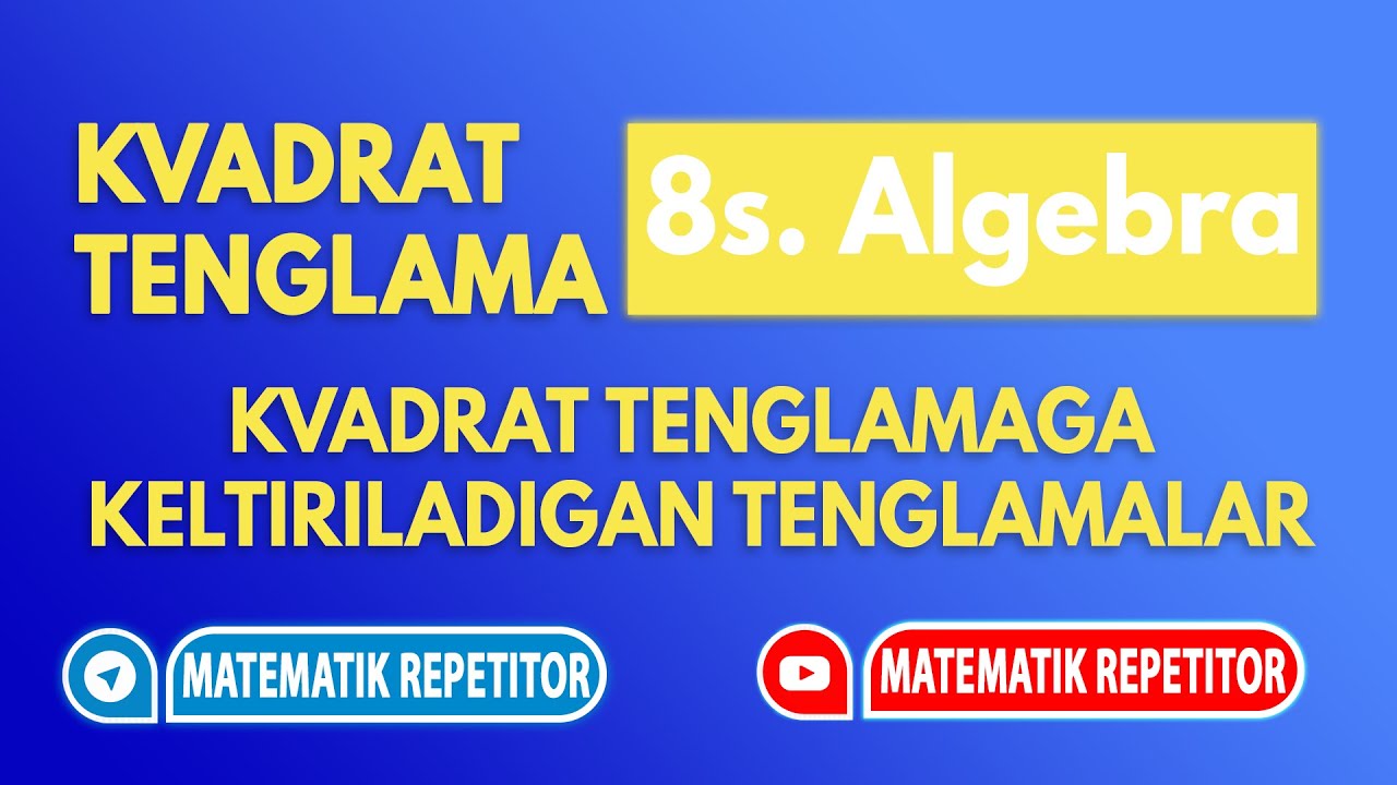 20.Kvadrat tenglamaga keltiriladigan tenglamalar (8 sinf). Matematika 8 sinf