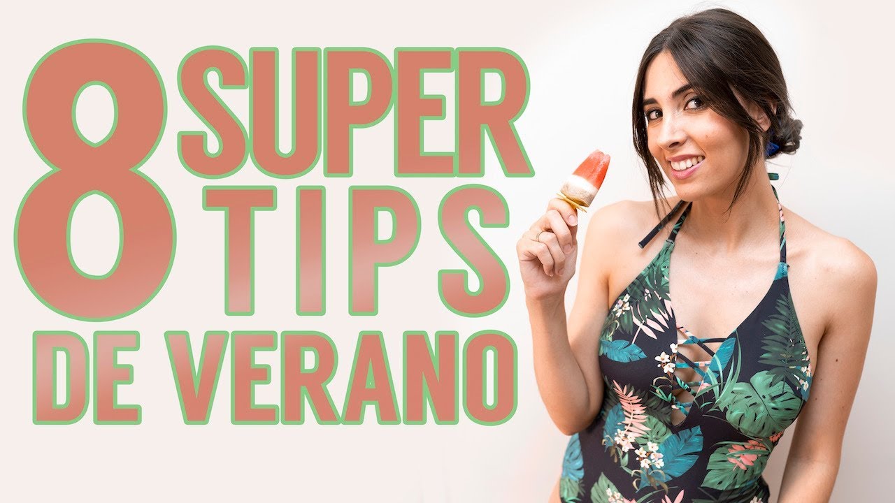 8 super tips de verano | Piel, pelo, moda, recetas...