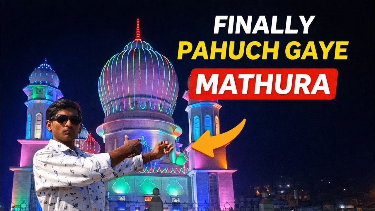 Finally Pahuch Gaye Mathura 😍 | Krishna Nagari Mathura Vlog