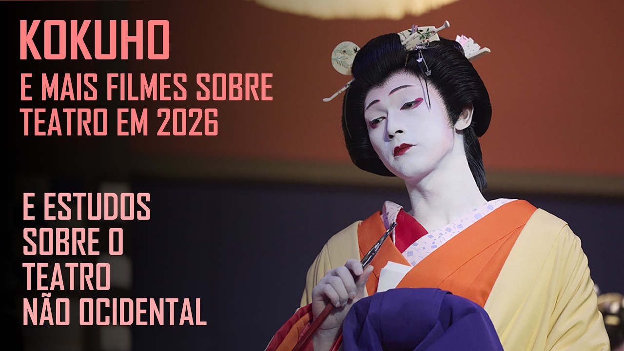 KOKUHO e a nova onda de filmes sobre teatro + Estudos de Teatro Não Ocidental