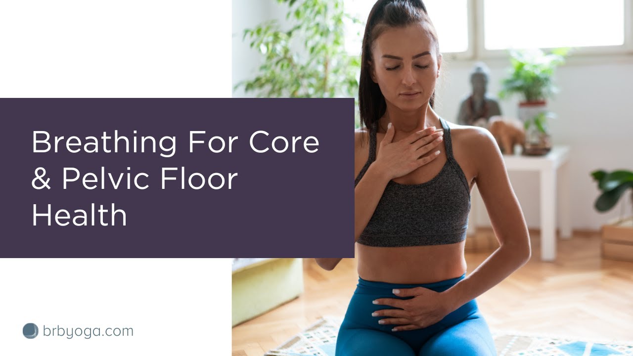 Breathing For Core and Pelvic Floor Health