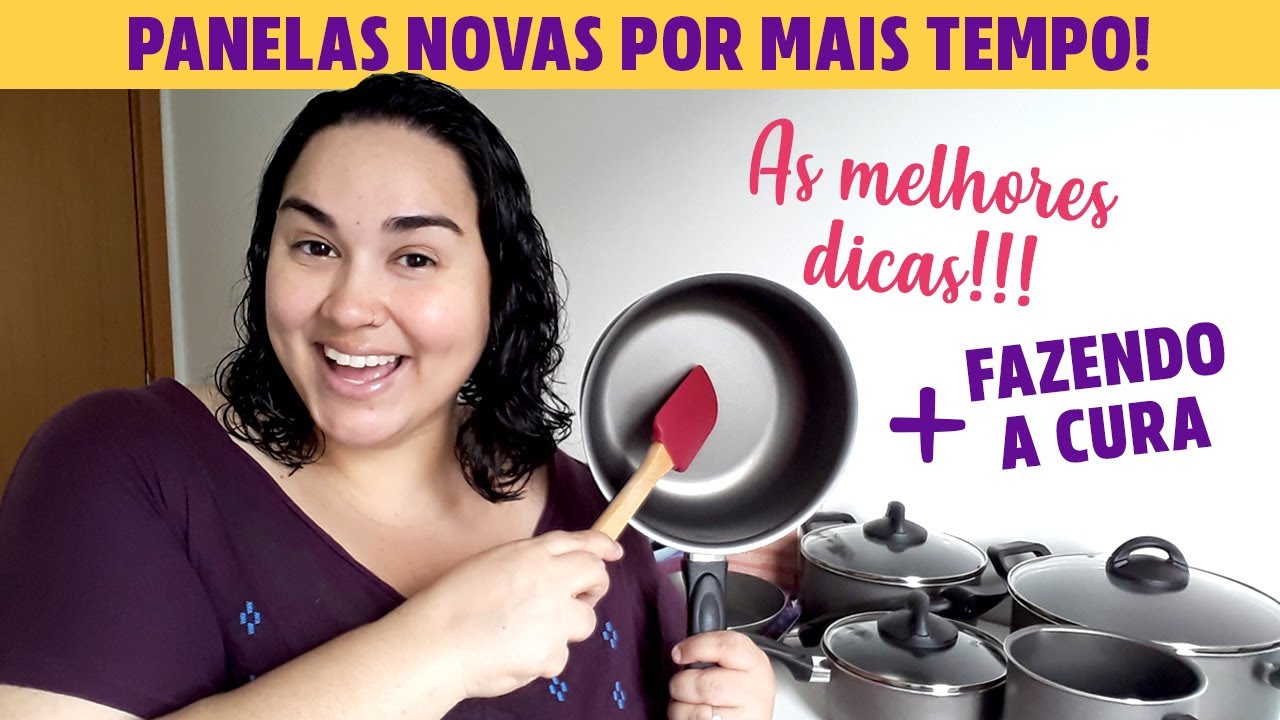 COMO CONSERVAR PANELAS ANTIADERENTES + FAZENDO A CURA DAS MINHAS PANELAS NOVAS