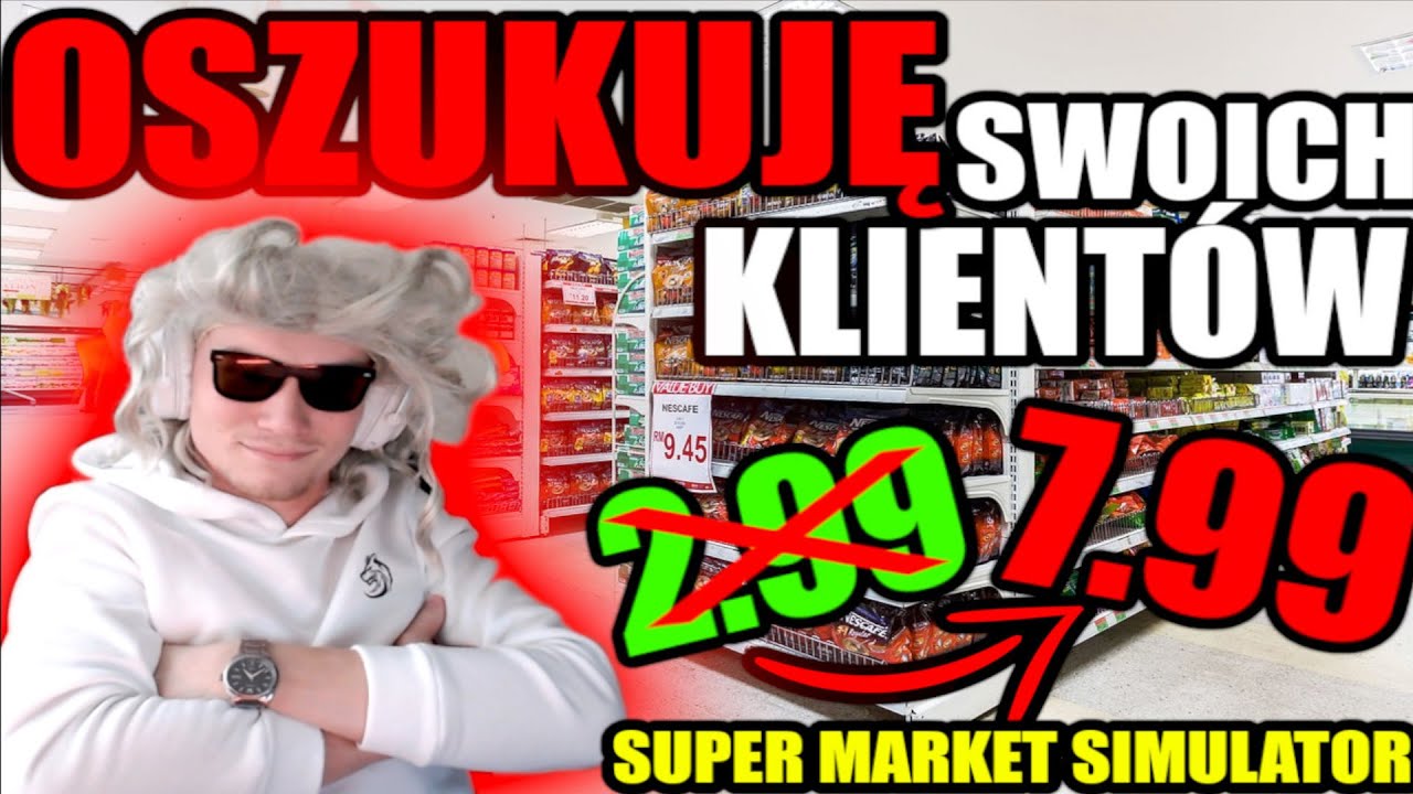 OSZUKUJĘ SWOICH KLIENTÓW! NIE WYDAJĘ PEŁNEJ RESZTY!😃 - Supermarket Simulator #4