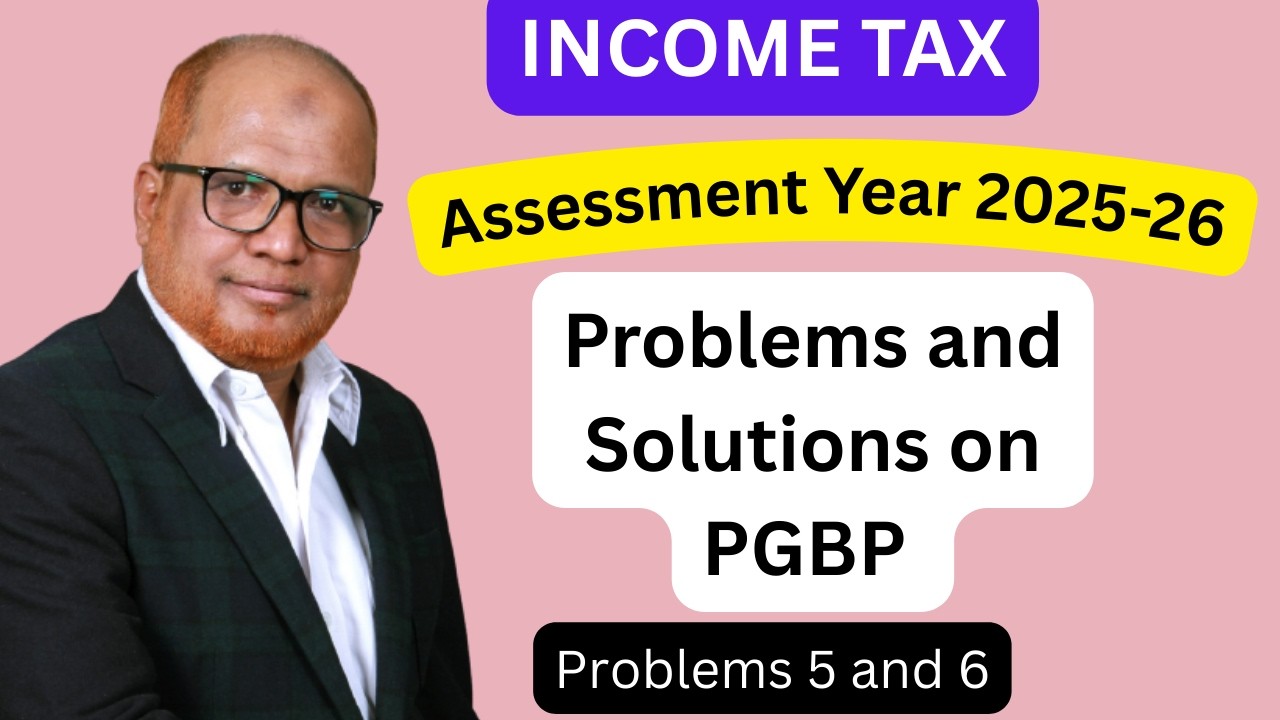 PGBP Income Tax - Full Problems & Solutions I Profits & Gains of Business or Profession I Prob 5 & 6