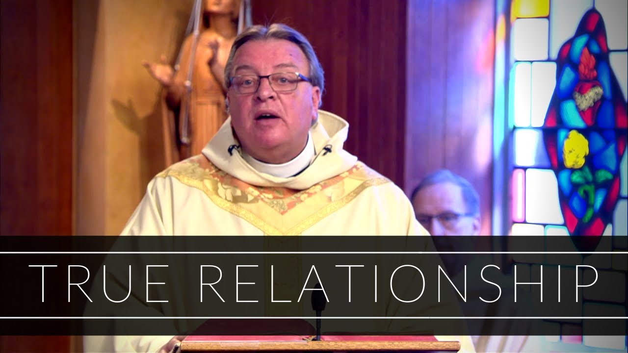 True Relationship | Homily: Father David O'Leary