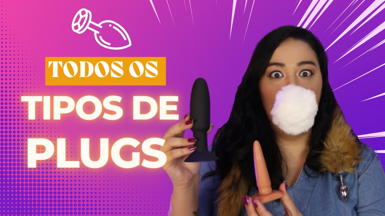 Como ESCOLHER um plug anal? Conhe&ccedil;a todos os tipos!