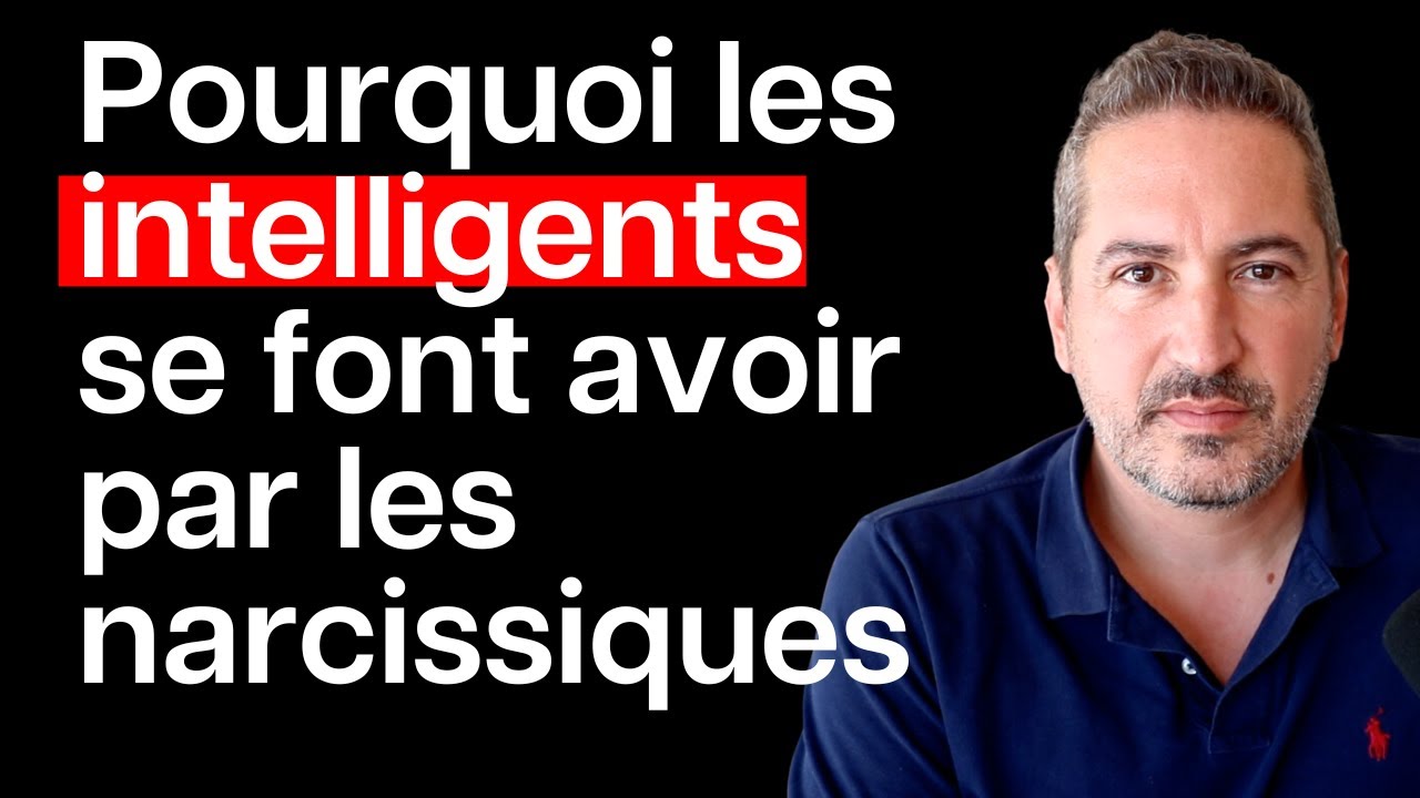 Plus tu es intelligent, plus c'est simple pour le narcissique