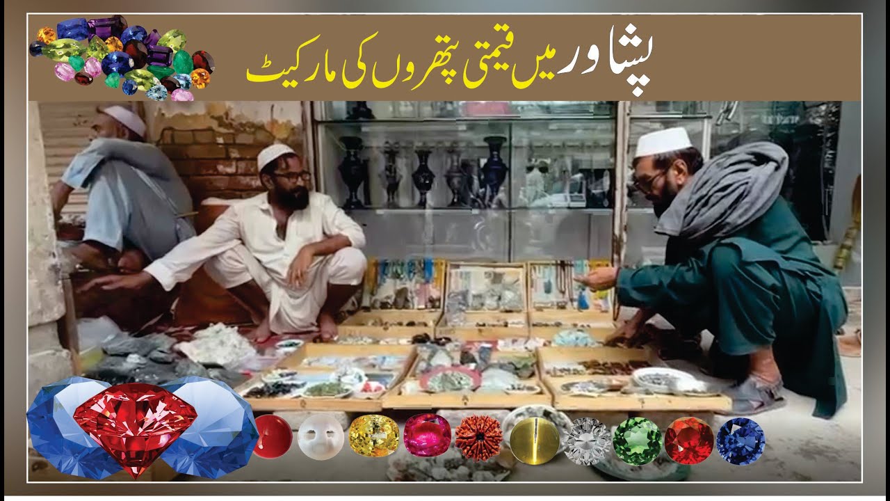 Pesshawar Gems Market From Mines to Jewelry