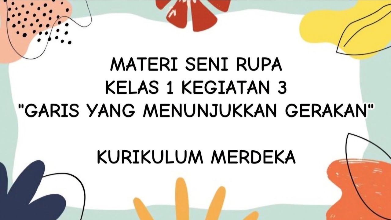 MATERI SENI RUPA KELAS 1 | KEGIATAN 3 GARIS  YANG MENUNJUKKAN GERAKAN | KURIKULUM MERDEKA