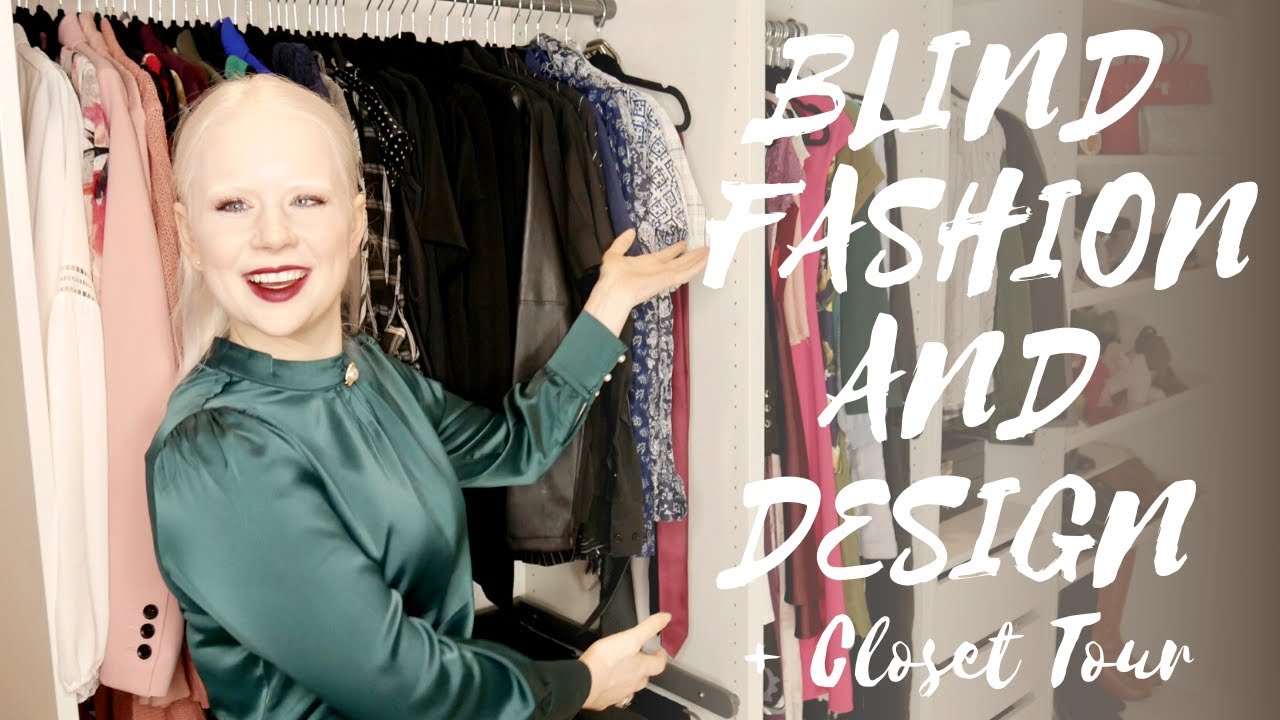 Loving Fashion and Design When You Are Blind + Closet Tour