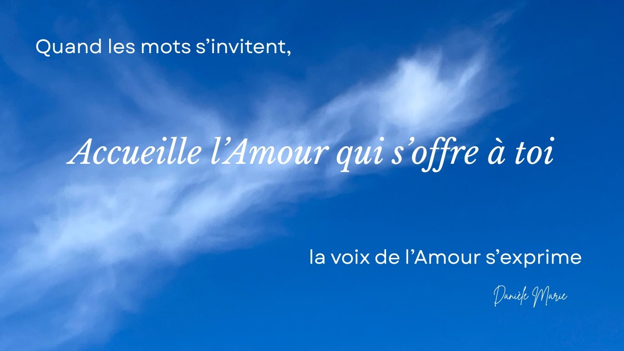 Accueille l’Amour qui s’offre à toi - 301225 - Mots inspirés