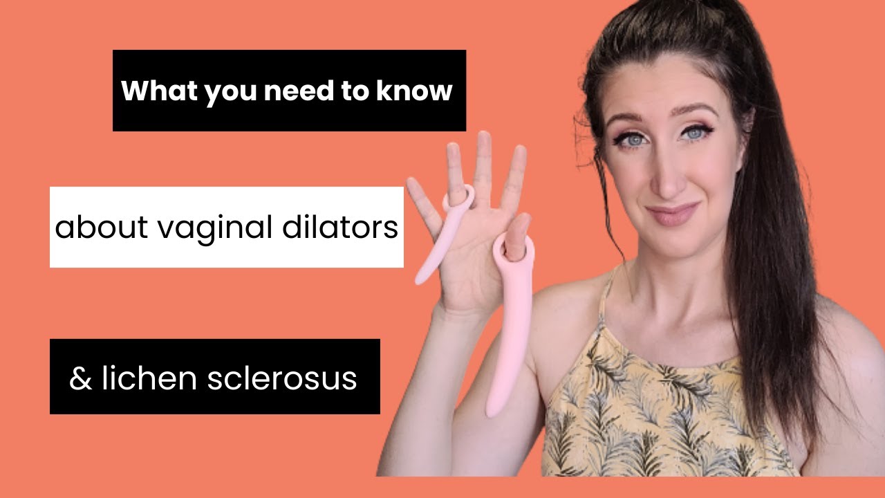 Vaginal Dilators and Lichen Sclerosus: What You Need to Know