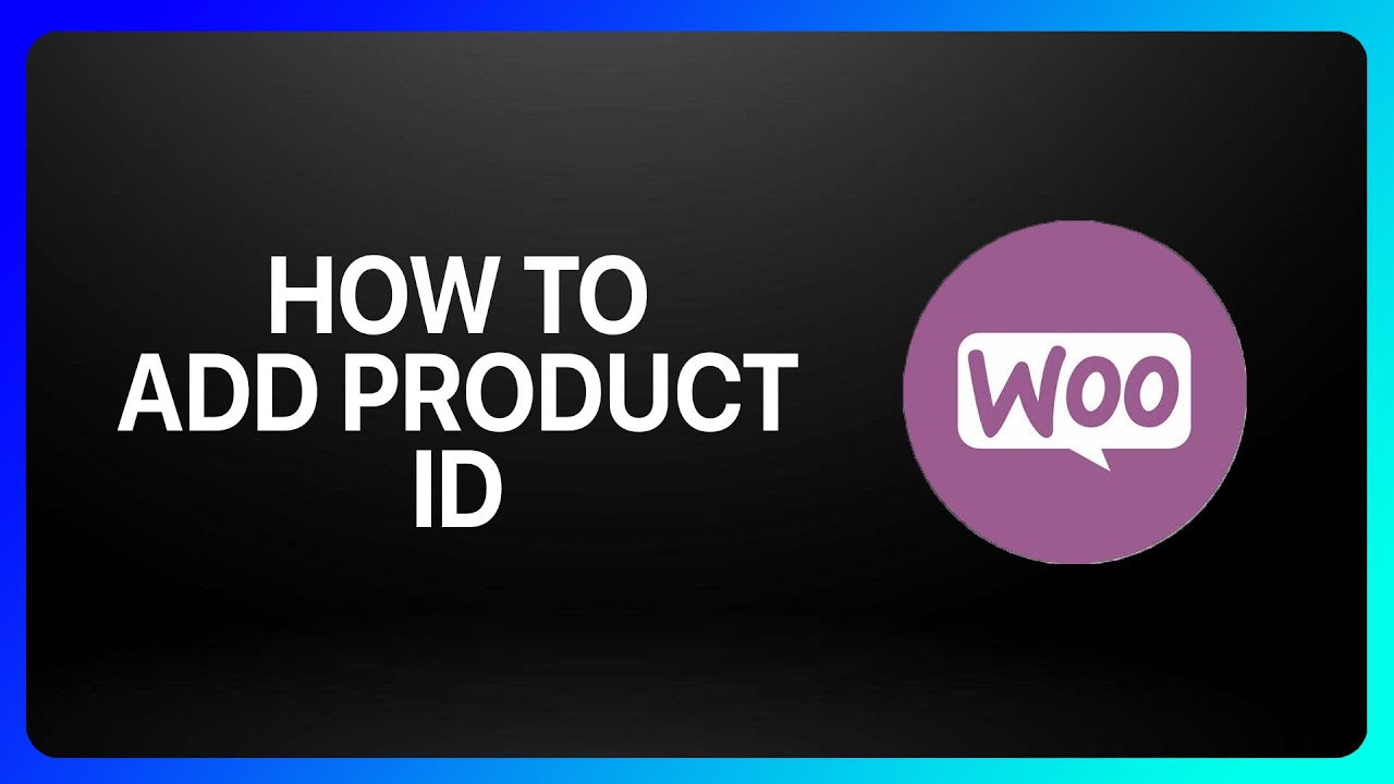 How To Add Product Id In WooCommerce Tutorial
