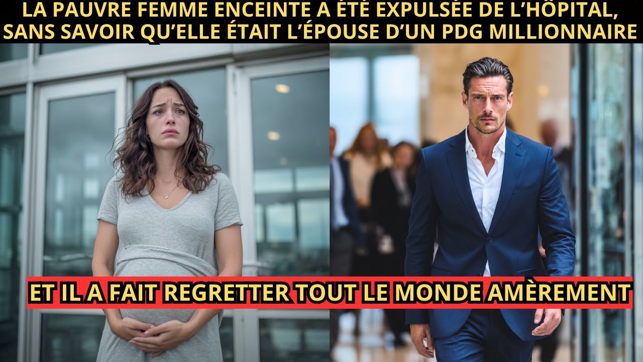 La PAUVRE ENCEINTE fut CHASSÉE de l’HÔPITAL, sans savoir qu’elle était l’ÉPOUSE d’un PDG RICHE…