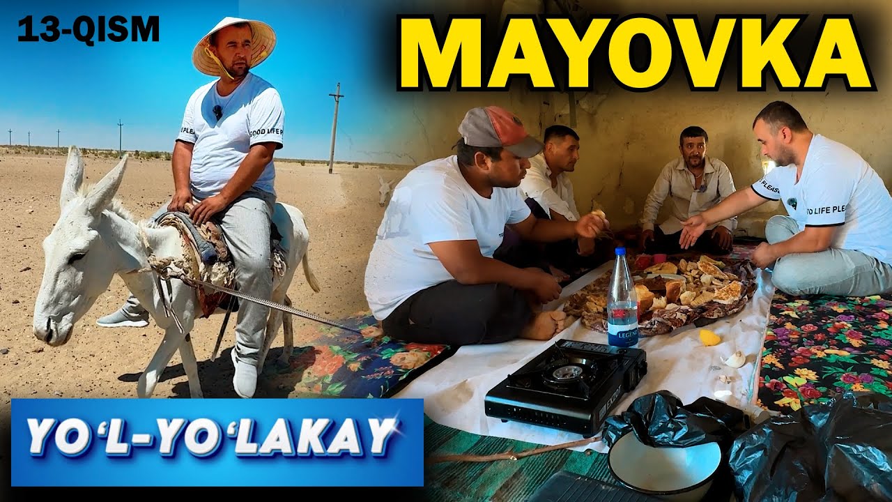 YOʻL-YOʻLAKAY. 13-QISM.  CHO'PON YIGITLAR. CHO'LDA MAYOVKA. BUXORO