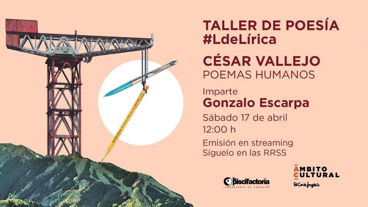Taller de Poesía #LdeLírica l César Vallejo: Poemas humanos