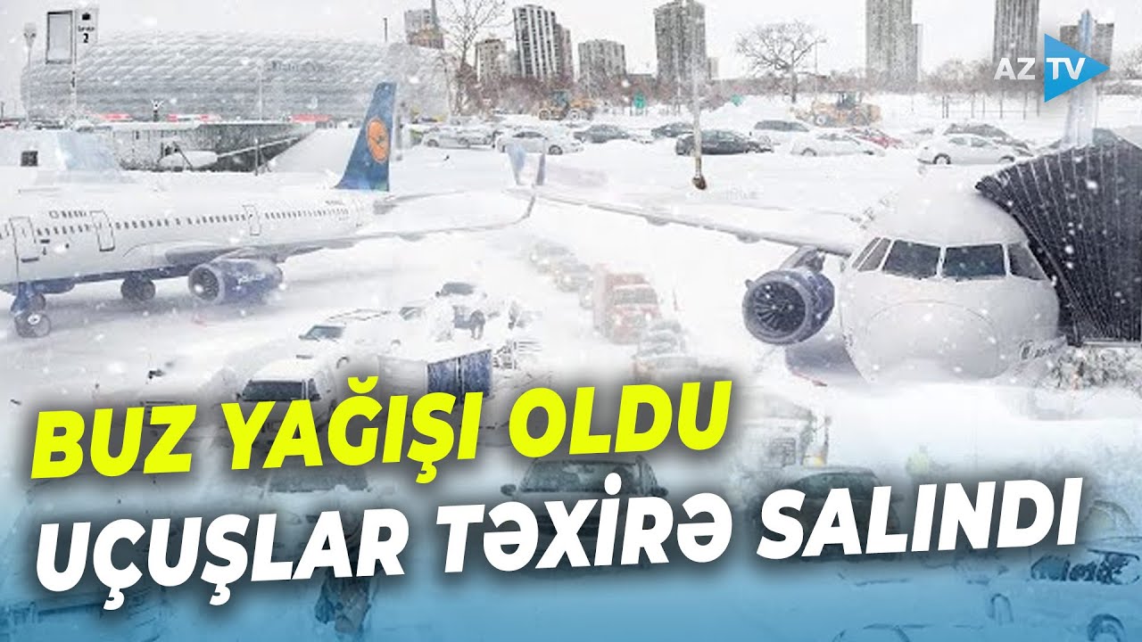 SON DƏQİQƏ! Kəskin buzlaşma səbəbindən uçuşlar dayandırıldı: bu ölkədə BUZ YAĞIŞI oldu