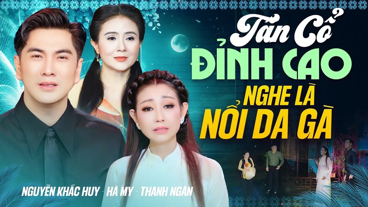 Album Song Ca Tân Cổ Đỉnh Của Chóp Nghe Là Nổi Da Gà | NGUYỄN KHẮC HUY & HÀ MY - THANH NGÂN
