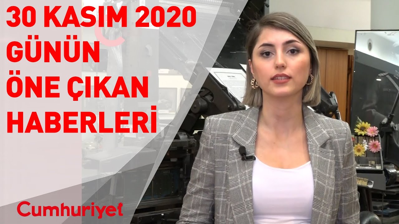 30 Kasım 2020 | G&uuml;n&uuml;n &ouml;ne &ccedil;ıkan haberleri