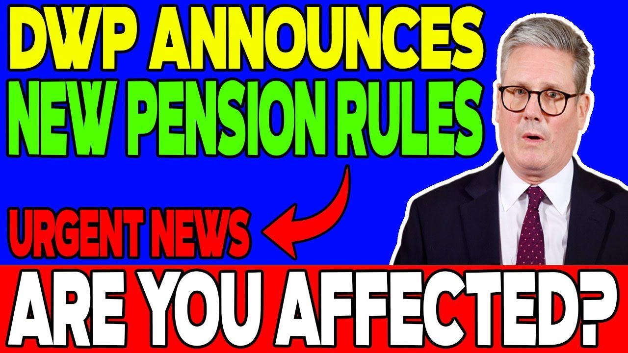 New DWP Rules for 2025 Could Affect Your Pension Payments &ndash; Are You Ready?