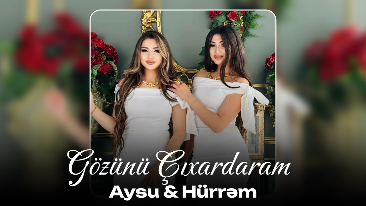 Aysu ft Hurrem - Gozunu Cixardaram 2025 (Resmi Klip)