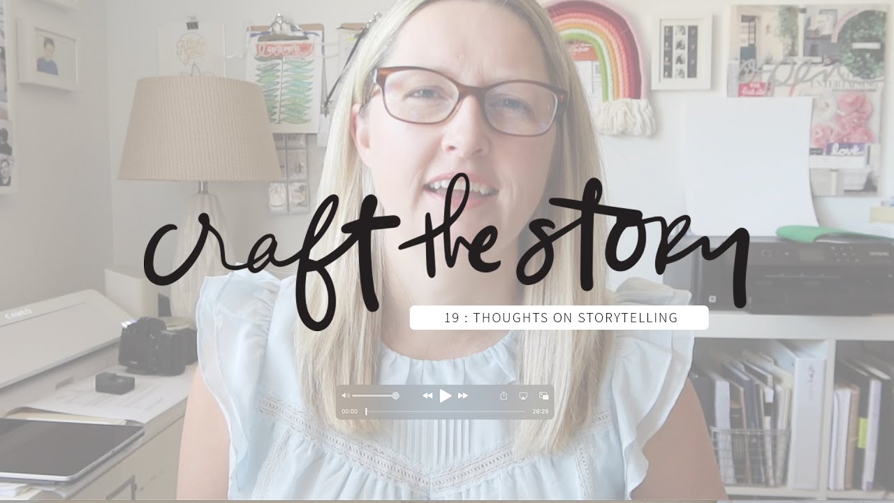 Thoughts On Storytelling (Craft The Story #19)