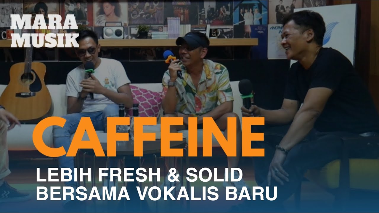 Caffeine : Lebih Fresh & Solid Bersama Vokalis Baru  | #maramusik