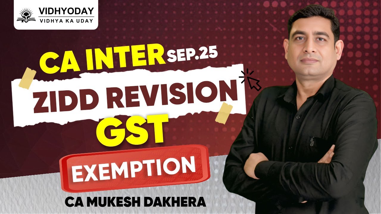 CA Inter GST One Shot Revision | Exemption | ZIDD Sep 2025 | CA Mukesh Dakhera | Vidhyoday