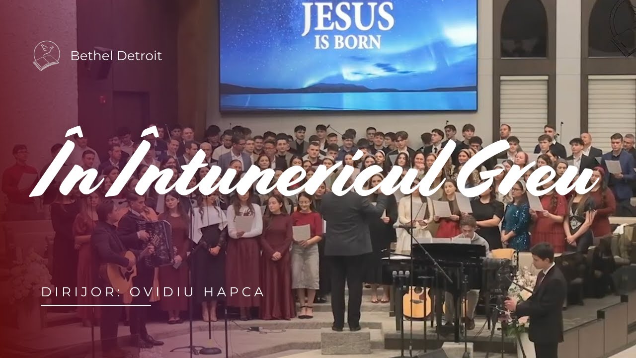 În Întunericul Greu - Corul Mixt & Corul de Tineri Bethel Detroit