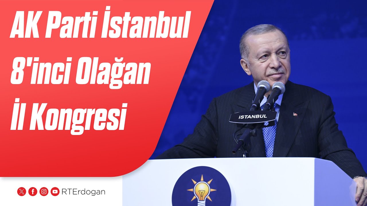 AK Parti İstanbul 8'inci Olağan İl Kongresi