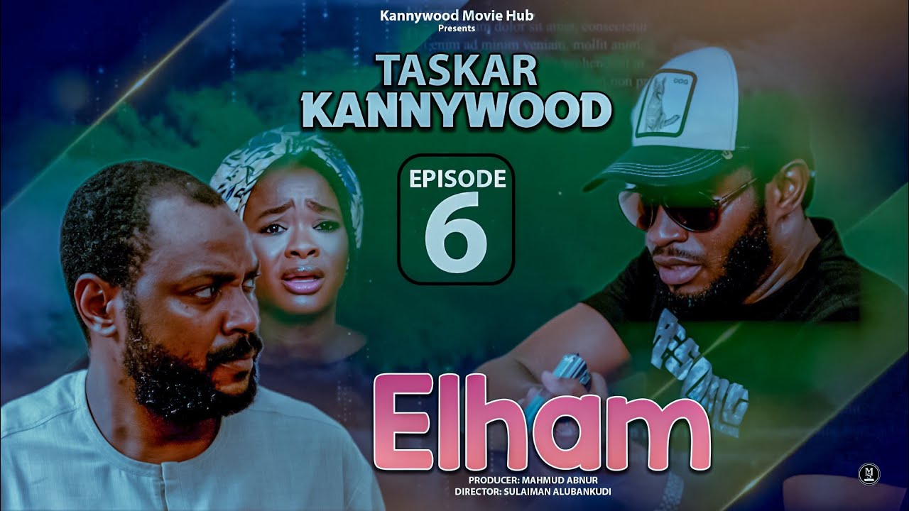 ELHAM MOVIE. TASKAR KANNYWOOD EPISODE 6
