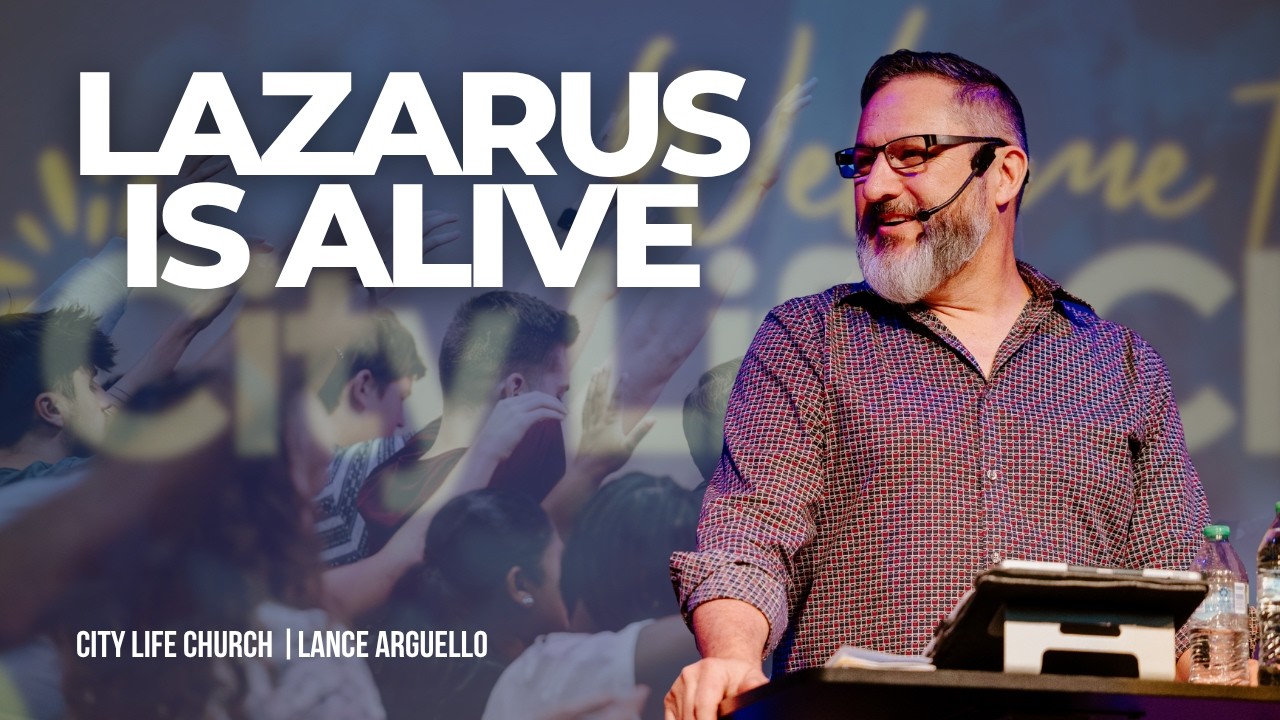 3 Days from Despair to Hope, Lazarus | Lance Arguello | City Life Church
