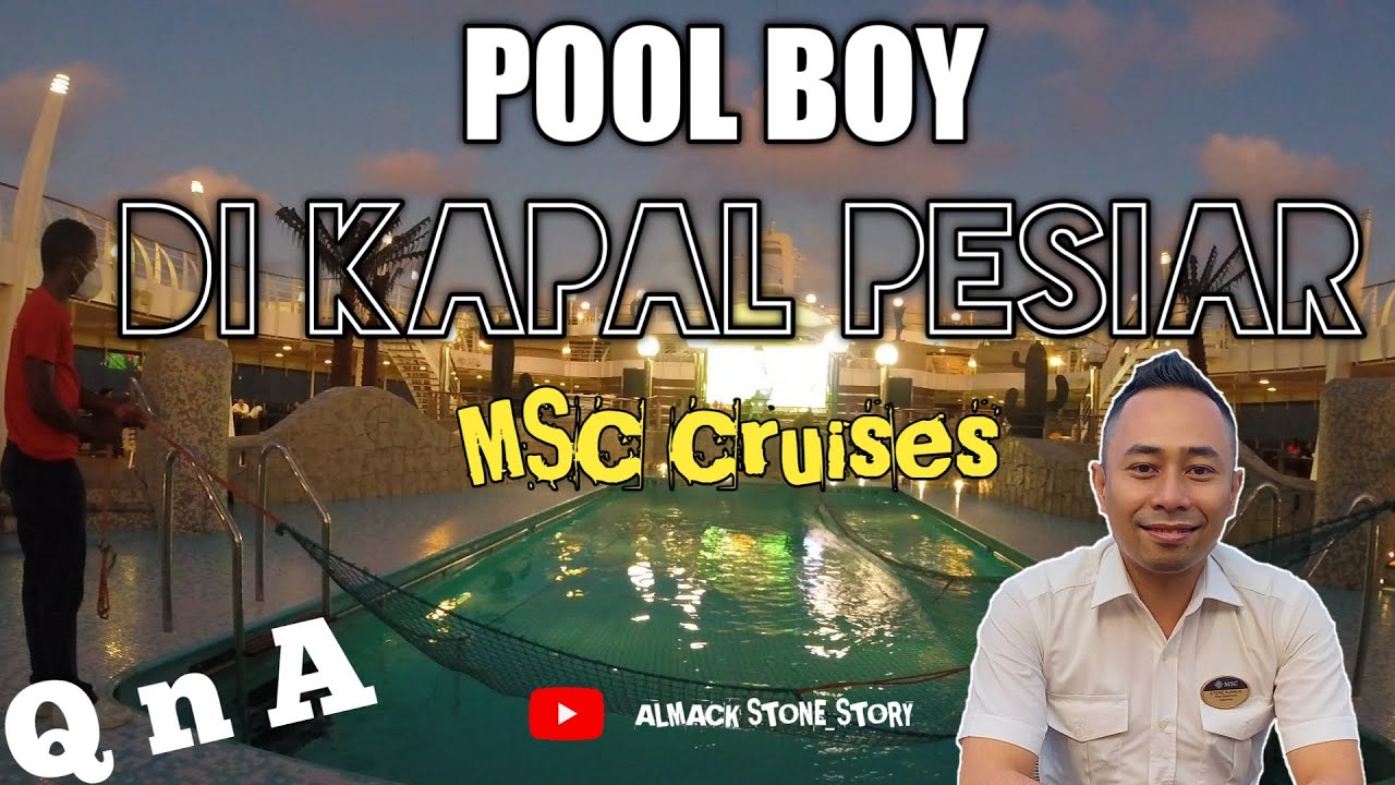 KERJAAN POOL BOY DI KAPAL PESIAR MSC CRUISES || Vlog anak kapal