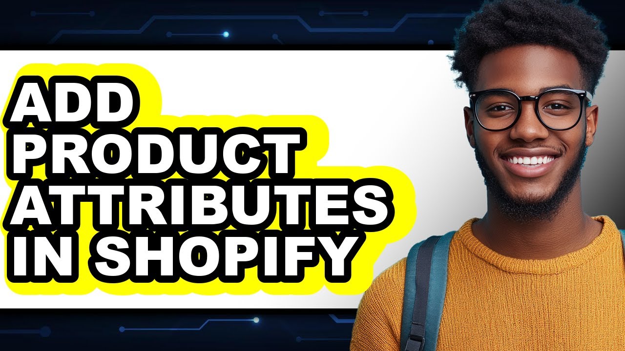 How to Add Product Attributes in Shopify - Easy Guide