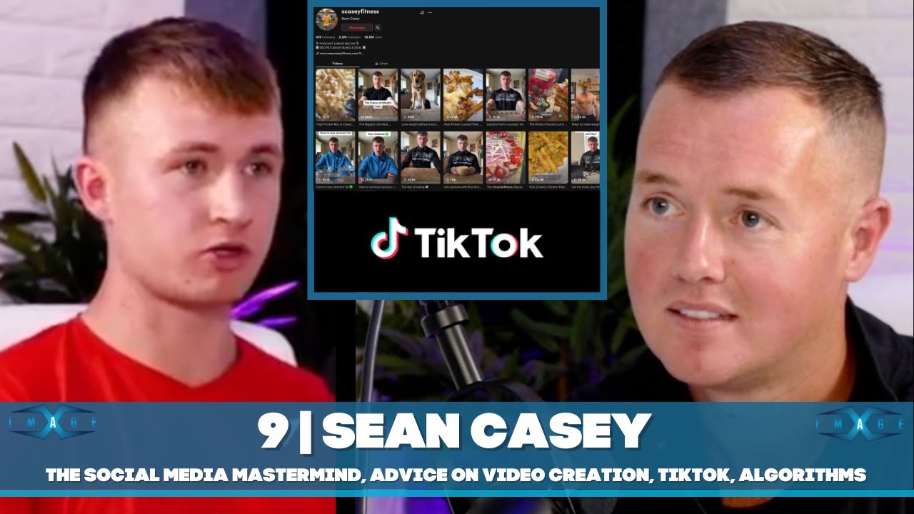 9 | Sean Casey - The Social Media Mastermind, Advice On Video Creation, TikTok, Algorithms