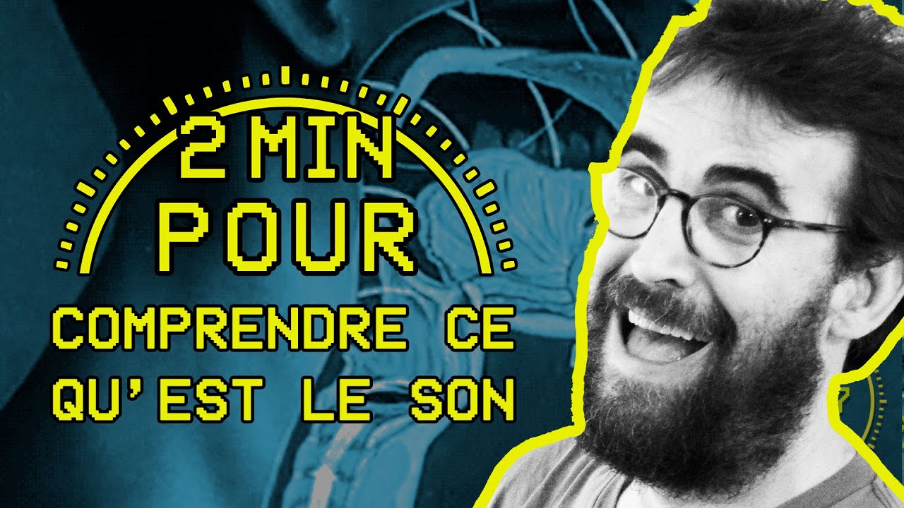 2 MIN POUR... comprendre ce qu'est le son