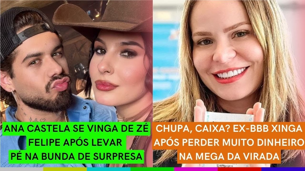 TEVE CHIFRE? Ana Castela SE VINGA de Z&eacute; Felipe | Ex-BBB SURTA com preju&iacute;zo na MEGA DA VIRADA
