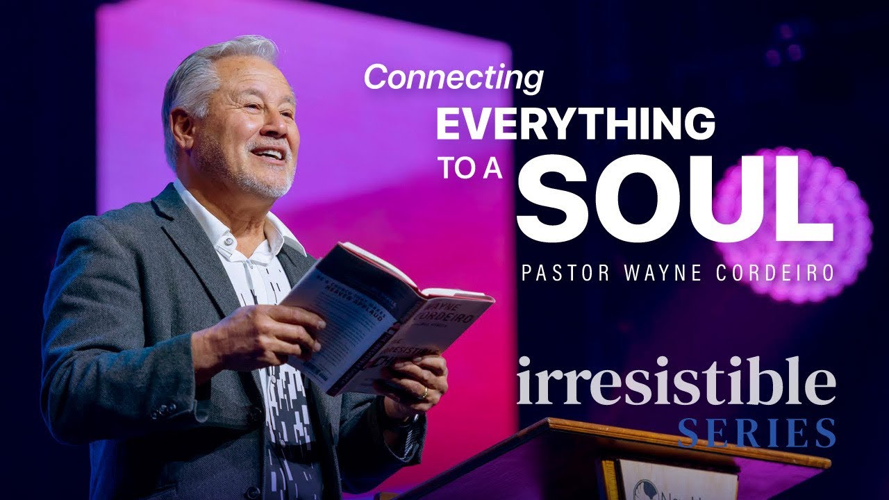 Connecting Everything to a Soul | Pastor Wayne Cordeiro